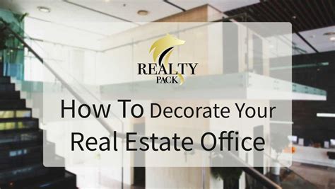 How To Decorate Your Real Estate Office Realty Pack