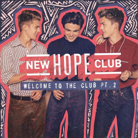 You can find me in the club, bottle full of bub look mami i got the x ,if you into takin drugs im in. New Hope Club - Welcome to the Club Pt.2 (EP) Lyrics and ...