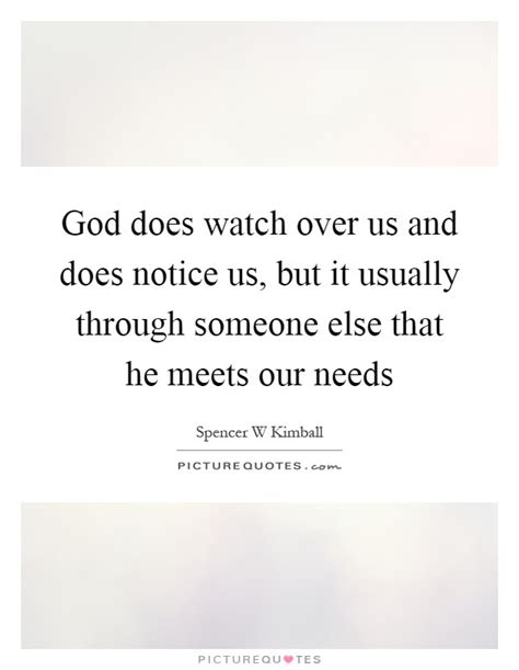 God Does Watch Over Us And Does Notice Us But It Usually Picture