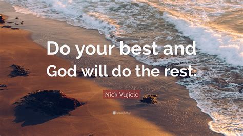 Nick Vujicic Quote “do Your Best And God Will Do The Rest”