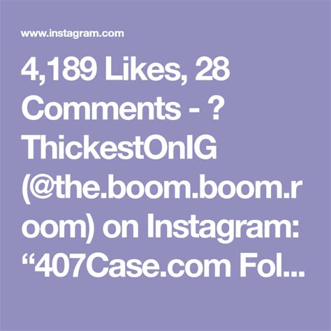 4189 Likes 28 Comments 👻 Thickestonig Theboomboomroom On