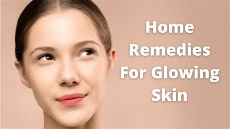Glowing Skin Home Remedies For Glowing Skin That Really Work