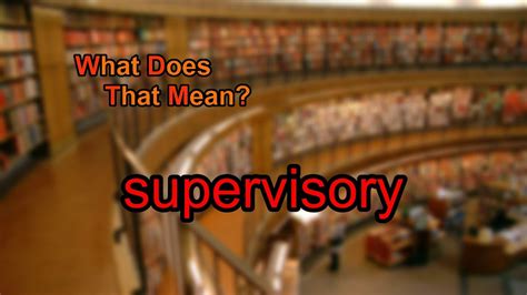 What Does Supervisory Mean Youtube