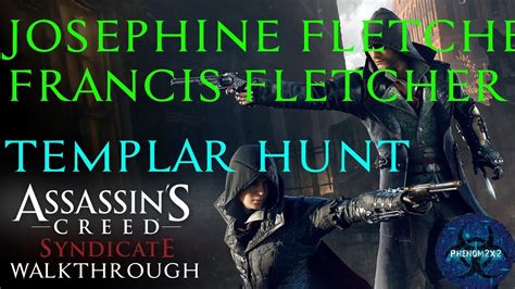 Assassin S Creed Syndicate Templar Hunt Josephine Fletcher And