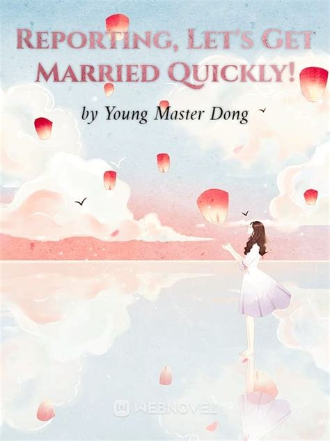 Reporting, Let’s Get Married Quickly! - Novel Updates