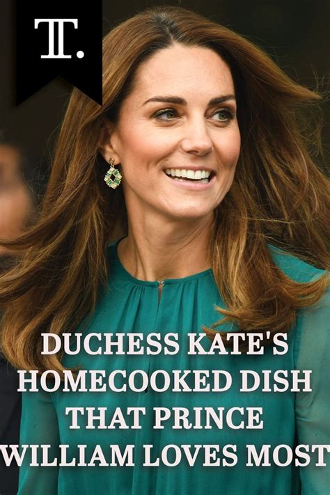 Duchess Kate S Homecooked Dish That Prince William Loves Most Tasting Table Princess Kate