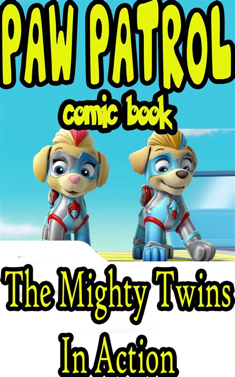 Paw Patrol Comic Book The Mighty Twins In Action By Florine Jones