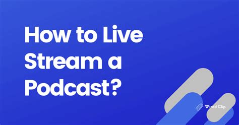 How To Live Stream A Podcast Broadcasting Tips