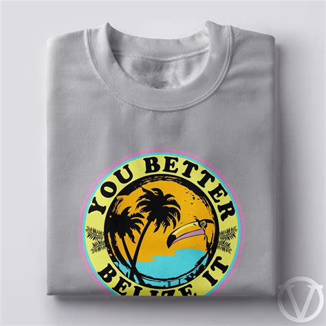 Design You Better Belize It Mens Tshirts Mens Tops Shirt Designs