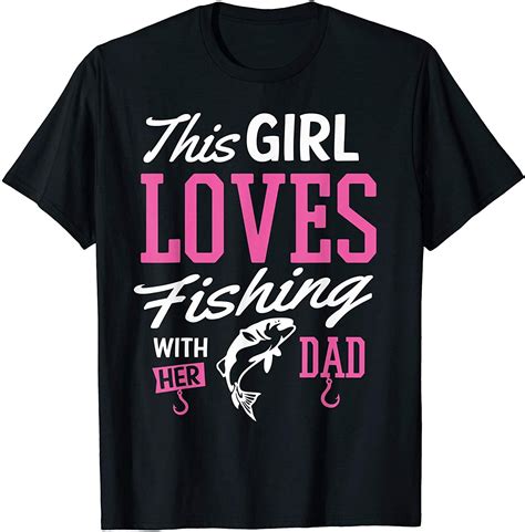 Fishing Shirt This Girl Loves Fishing With Her Dad T Tee Fishing T