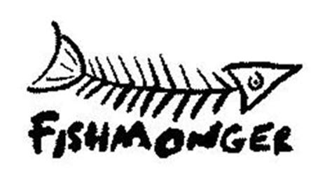 Maybe you would like to learn more about one of these? FISHMONGER Trademark of Fishmonger Seafood Grill. Serial ...
