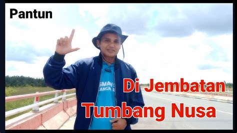 Pantun Di Jembatan Tumbang Nusa YouTube