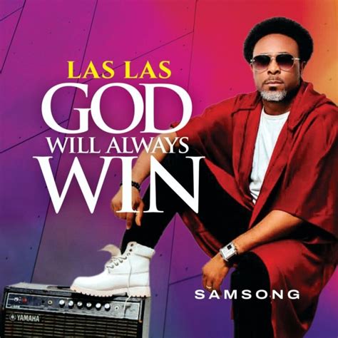 Music Samsong Las Las God Will Always Win Todaygospel
