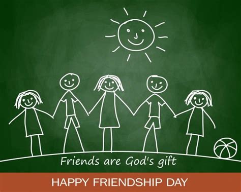 Thank you for always taking up my side in any argument and saving me from mom's scolds till now! Friends Are God's Gift, Happy Friendship Day Pictures ...
