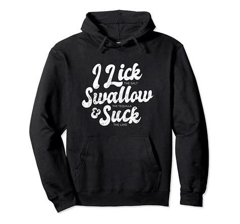 i lick swallow the tequila and suck lime funny t shirt pullover hoodie