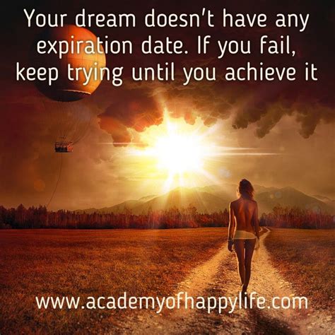 Your Dream Doesnt Have Any Expiration Date If You Fail Keep Trying