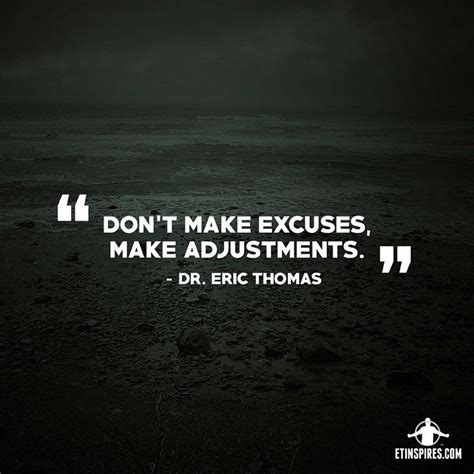 Dont Make Excuses Make Adjustments Ericthomas
