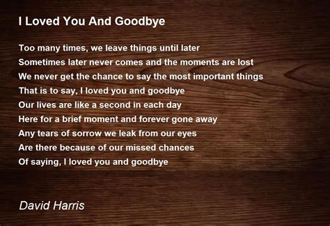 I Loved You And Goodbye Poem By David Harris Poem Hunter Comments
