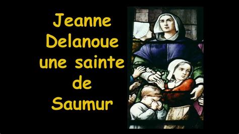 Sainte Jeanne Delanoue Des Moments Importants De Sa Vie Joués Par Les