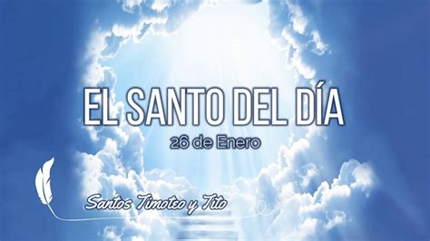 26 De Enero Santos Timoteo Y Tito YouTube