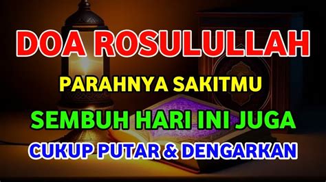 Doa Rosulullah Cukup Putar Dengarkan Parahnya Sakitmu Insya Allah Sembuh Hari Ini Juga