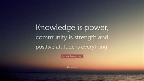 Lance Armstrong Quote “knowledge Is Power Community Is Strength And