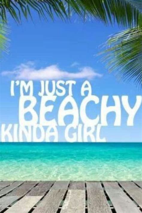 Im Just A Beachy Kinda Girl Beach Quotes Beach Girl Ocean Beach