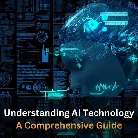 Understanding Ai Technology A Comprehensive Guide Looklify
