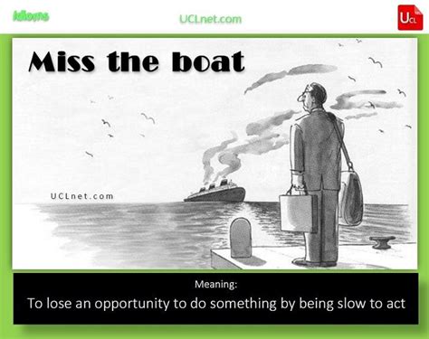 It would have been a good opportunity. English idiom: Miss the boat | English idioms, Idioms, Boat