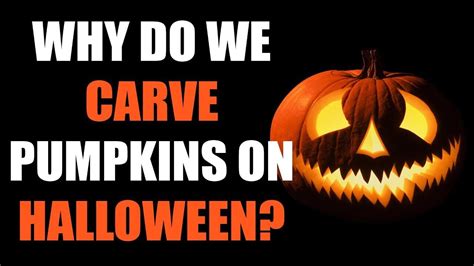 Why Do We Carve Pumpkins On Halloween Holiday Lore Youtube