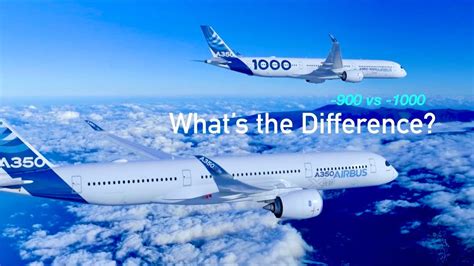 Airbus A350 900 Vs A350 1000 Whats The Difference Youtube