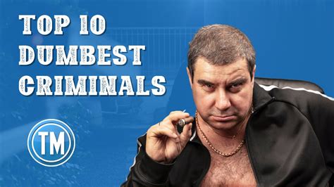 Top 10 Dumbest Criminals Ever Youtube