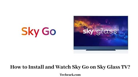 How To Install And Watch Sky Go On Sky Glass Tv