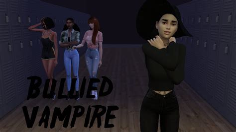 Bullied Vampirea Sims 4 Storymachinima Youtube