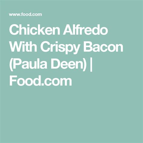 Add chicken strips and chicken for 5 minutes. Chicken Alfredo With Crispy Bacon (Paula Deen) | Recipe ...