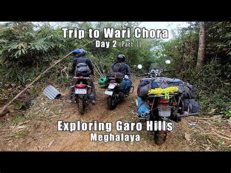 Wari Chora Day 2 Part 1 Exploring Garo Hills North East Meghalaya