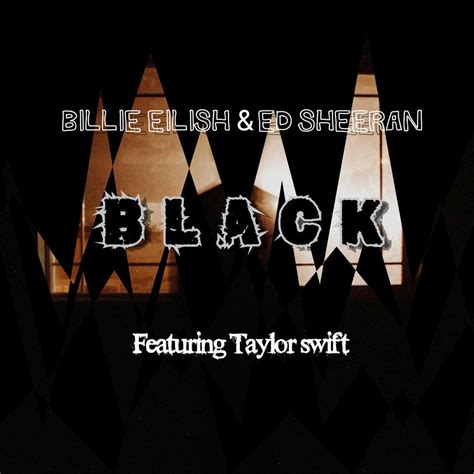 Black By Billie Eilish Ed Sheeran Listen On Audiomack