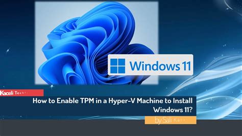 How To Enable Tpm In A Hyper V Machine In Windows 11 Youtube