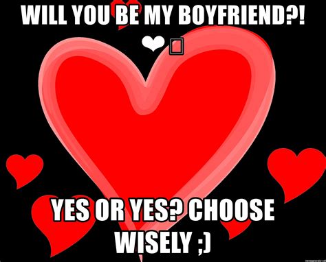 Will You Be My Boyfriend ️ Yes Or Yes Choose Wisely Love Hearts