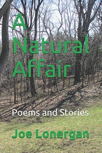 A Natural Affair Poems And Stories By Joe Lonergan Goodreads