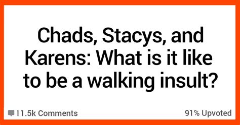 Chads Stacys And Karens Weigh In On What It Feels Like To Be Named