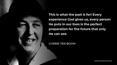 Corrie Ten Boom Quote This Is What The Past Is For Every Experience