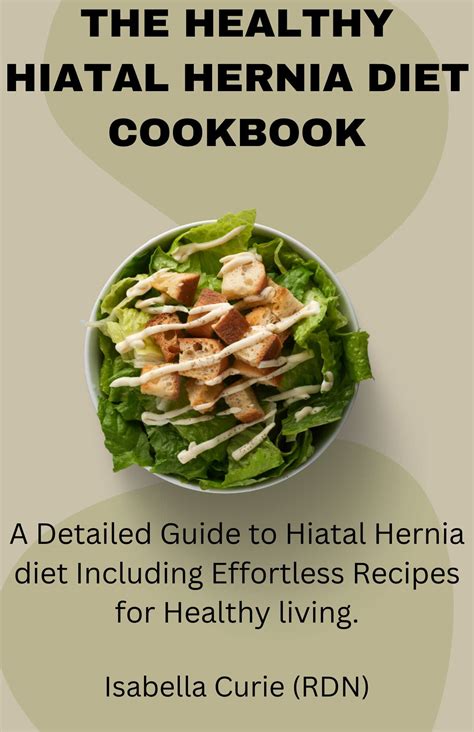 The Healthy Hiatal Hernia Diet Cookbook A Detailed Guide To Hiatal
