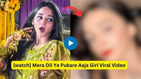 Mera Dil Ye Pukare Aaja Girl Viral Video