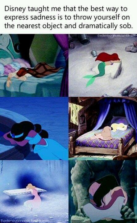 Disney Taught Me The Best Way To Express Sadness Disney Memes Disney Movies Disney