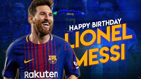 Happy Birthday Messi Lionel Messi Birthday Special Mashup King Leo