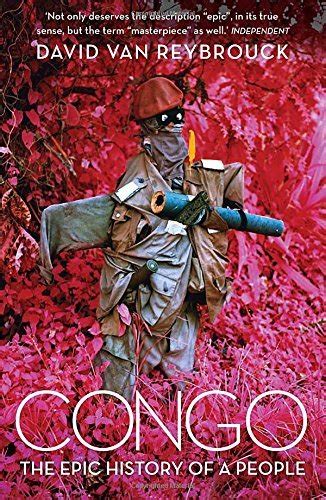Congo The Epic History Of A People By David Van Reybrouck Goodreads