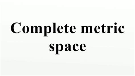 Complete Metric Space Youtube