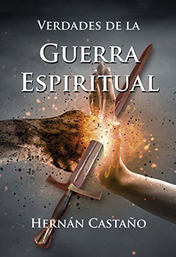 Verdades De La Guerra Espiritual Spanish Edition Hernán