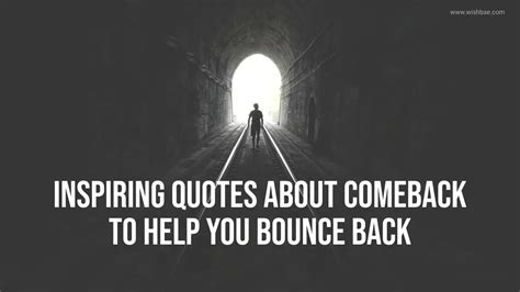 Inspiring Quotes About Comeback To Help You Bounce Back Wishbaecom